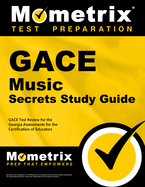 Gace Music Secrets Study Guide: Gace Test Review for the Georgia Assessments for the Certification of Educators