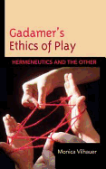 Gadamer's Ethics of Play: Hermeneutics and the Other