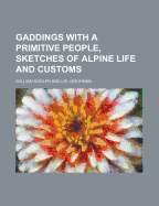 Gaddings with a Primitive People, Sketches of Alpine Life and Customs