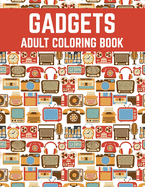 Gadgets Adult Coloring Book: Cool Gift Adult Coloring Activity Book