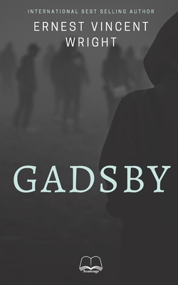 Gadsby: A Story of Over 50,000 Words Without Using the Letter E - Wright, Ernest Vincent