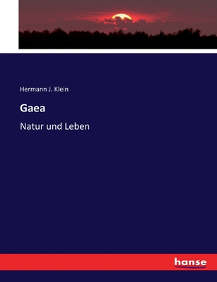 Gaea: Natur und Leben - Klein, Hermann J