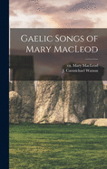 Gaelic Songs of Mary MacLeod...
