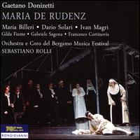 Gaetano Donizetti: Maria de Rudenz - Dario Solari (vocals); Francesco Cortinovis (vocals); Gabriele Sagona (vocals); Gilda Fiume (vocals); Ivan Magr (vocals);...