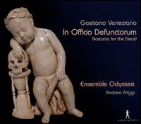 Gaetano Veneziano: In Officio Defunctorum - Nocturns for the Dead - Ensemble Odyssee; Sofia Pedro (soprano); Sophia Patsi (alto); Andrea Friggi (conductor)