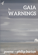 Gaia Warnings: Poems - Philip Burton