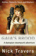 Gaia's Brood: A dystopian steampunk adventure