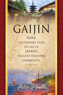 Gaijin: Nine Cautionary Tales of Life in Japan's English Teaching Community