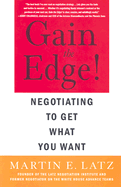 Gain the Edge!: Negotiating to Get What You Want