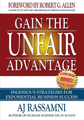 Gain The Unfair Advantage: Ingenious Strategies For Exponential Business Success - Allen, Robert G (Foreword by), and Tracy, Brian, and Magee, Jeffery