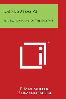 Gaina Sutras V2: The Sacred Books Of The East V45 - Muller, F Max (Editor), and Jacobi, Hermann (Translated by)