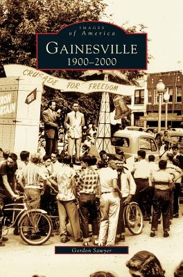 Gainesville: 1900-2000 - Sawyer, Gordon