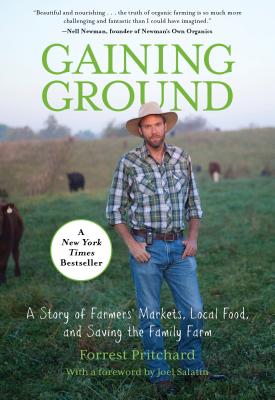 Gaining Ground: A Story of Farmers' Markets, Local Food, and Saving the Family Farm - Pritchard, Forrest, and Salatin, Joel