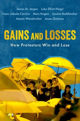Gains and Losses: How Protestors Win and Lose - Jasper, James M, and Elliott-Negri, Luke, and Jabola-Carolus, Isaac