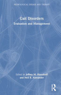 Gait Disorders: Evaluation and Management - Hausdorff, Jeffrey M (Editor), and Alexander, Neil B (Editor)