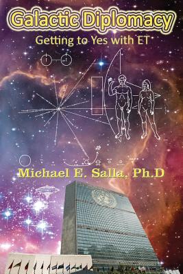 Galactic Diplomacy: Getting to Yes with ET - Salla, Michael E