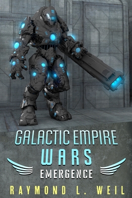 Galactic Empire Wars: Emergence - Weil, Raymond L