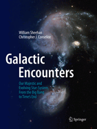 Galactic Encounters: Our Majestic and Evolving Star-System, from the Big Bang to Time's End