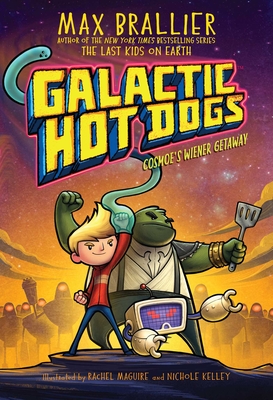 Galactic Hot Dogs 1: Cosmoe's Wiener Getaway - Brallier, Max (Creator)