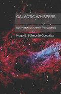 Galactic Whispers: Conversations with the Cosmos