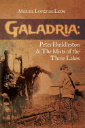 Galadria: Peter Huddleston & the Mists of the Three Lakes