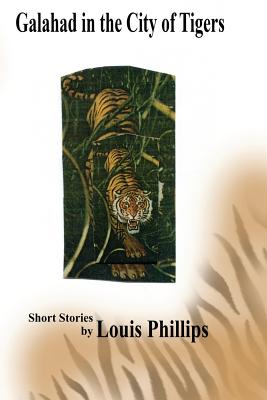 Galahad in the City of Tigers - Phillips, Louis