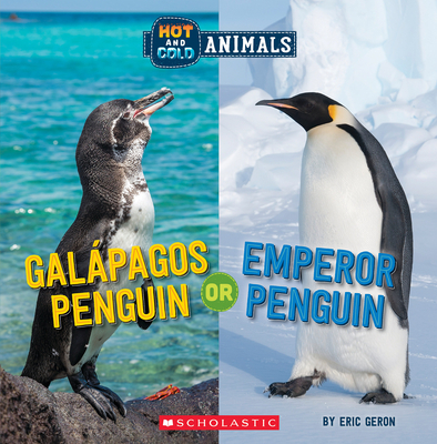 Galapagos Penguin or Emperor Penguin (Wild World: Hot and Cold Animals) - Geron, Eric