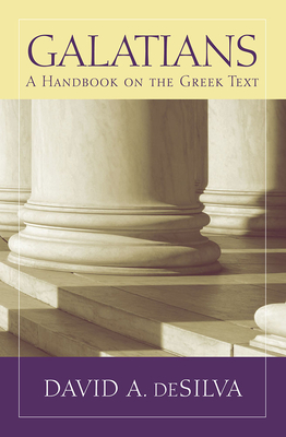 Galatians: A Handbook on the Greek Text - deSilva, David A.