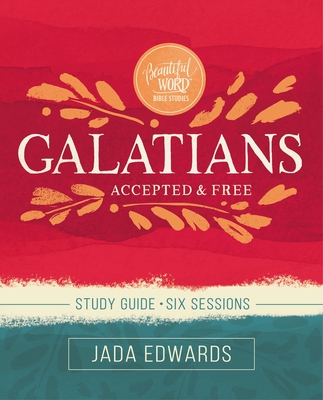 Galatians Bible Study Guide: Accepted and Free - Edwards, Jada
