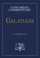 Galatians - Concordia Commentary - Das, A