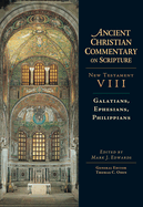 Galatians, Ephesians, Philippians: Volume 8 Volume 8