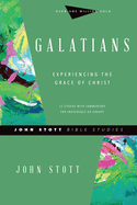 Galatians: Experiencing the Grace of Christ (Revised)