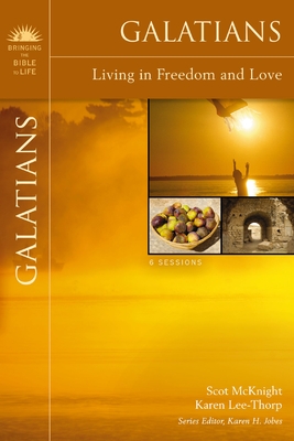 Galatians: Living in Freedom and Love - McKnight, Scot, and Lee-Thorp, Karen, and Jobes, Karen H, Dr., Ph.D. (Editor)