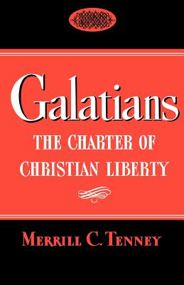 Galatians: The Charter of Christian Liberty - Tenney, Merrill C