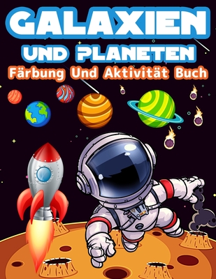 Galaxien Und Planeten F?rbung Und Aktivit?t Buch F?r Kinder: Gro?e F?rbung Und Aktivit?t Buch F?r Kinder Mit Planeten, Weltraum, Astronauten, Wortsuche, Labyrinthe, Raumschiffe Und Vieles Mehr! Spa? Galaxien Und Planeten Aktivit?ten - F?rbung Seiten... - Publishing Press, Am