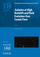 Galaxies at High Redshift and their Evolution over Cosmic Time (IAU S319)