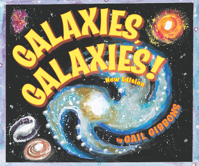 Galaxies, Galaxies! (New & Updated Edition) - Gibbons, Gail