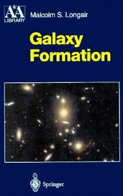 Galaxy Formation - Longair, M S, and Longair, Malcolm S, Professor