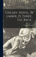 Galaxy_Novel_Number_15_Three_Go_Back_