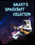 Galaxy's Spacecraft Collection: Outer Space Coloring with Planets, Astronauts, Space Ships, Rockets and More, Astronomy Coloring Book, Fantastic Outer Space Coloring with Planets, Aliens, Rockets, Astronauts, Space Ships - Gift for Boys and Girls all