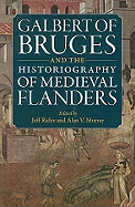 Galbert of Bruges and the Historiography of Medieval Flanders
