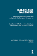 Galen and Galenism: Theory and Medical Practice from Antiquity to the European Renaissance