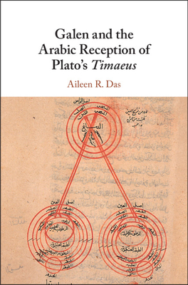 Galen and the Arabic Reception of Plato's Timaeus - Das, Aileen R.