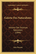 Galerie Des Naturalistes: Histoire Des Sciences Naturelles (1894)