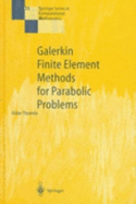 Galerkin Finite Element Methods for Parabolic Problems - Thomee, Vidar, and Thomee