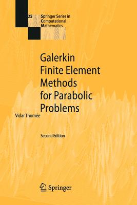 Galerkin Finite Element Methods for Parabolic Problems - Thomee, Vidar