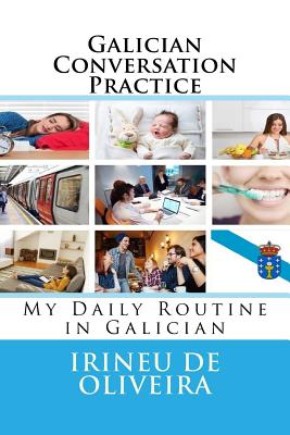 Galician Conversation Practice: My Daily Routine in Galician - De Oliveira Jnr, Irineu