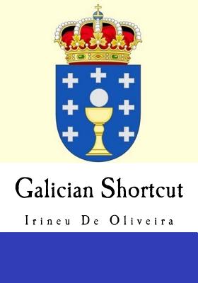 Galician Shortcut: Transfer your Knowledge from English and Speak Instant Galician! - De Oliveira Jnr, Irineu