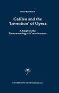 Galileo and the 'invention' of Opera: A Study in the Phenomenology of Consciousness