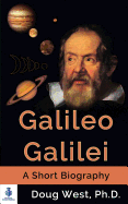 Galileo Galilei - A Short Biography